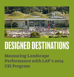 Designed Destinations: Measuring Landscape Performance with LAF’s 2024 CSI Program