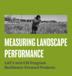 TEXT: "Measuring Landscape Performance: LAF's 2022 CSI Program, Resilience-Focused Projects"